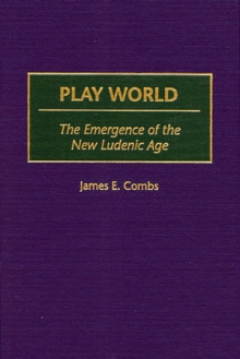 Play World : The Emergence of the New Ludenic Age