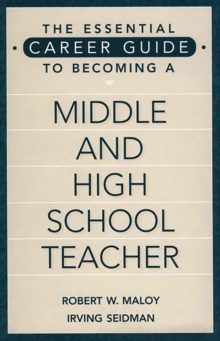 The Essential Career Guide to Becoming a Middle and High School Teacher