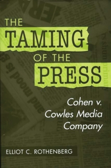 The Taming of the Press : Cohen v. Cowles Media Company