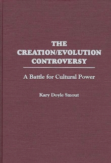 The Creation/Evolution Controversy : A Battle for Cultural Power