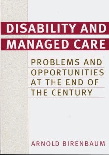 Disability and Managed Care : Problems and Opportunities at the End of the Century