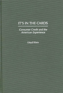 It's in the Cards : Consumer Credit and the American Experience