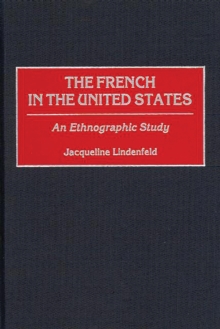 The French in the United States : An Ethnographic Study