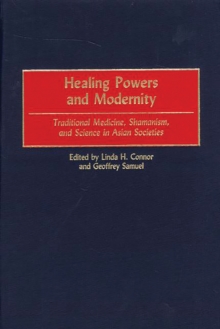 Healing Powers and Modernity : Traditional Medicine, Shamanism, and Science in Asian Societies