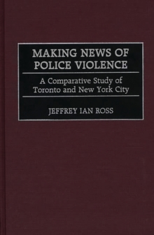 Making News of Police Violence : A Comparative Study of Toronto and New York City