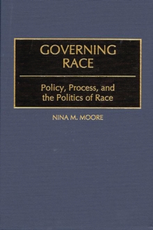 Governing Race : Policy, Process, and the Politics of Race