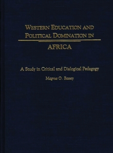 Western Education and Political Domination in Africa : A Study in Critical and Dialogical Pedagogy