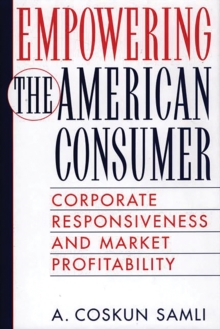 Empowering the American Consumer : Corporate Responsiveness and Market Profitability