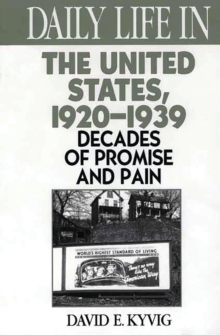 Daily Life in the United States, 1920-1939 : Decades of Promise and Pain