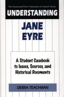 Understanding Jane Eyre : A Student Casebook to Issues, Sources, and Historical Documents