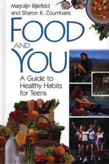 Food and You : A Guide to Healthy Habits for Teens