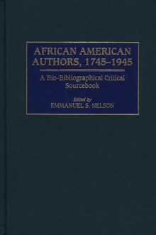 African American Authors, 1745-1945 : A Bio-Bibliographical Critical Sourcebook