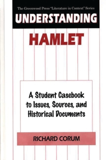 Understanding Hamlet : A Student Casebook to Issues, Sources, and Historical Documents