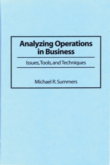 Analyzing Operations in Business : Issues, Tools, and Techniques