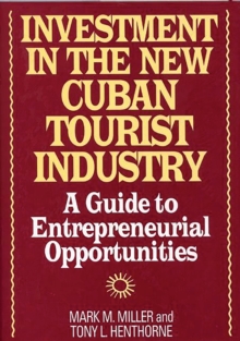 Investment in the New Cuban Tourist Industry : A Guide to Entrepreneurial Opportunities