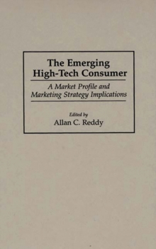 The Emerging High-Tech Consumer : A Market Profile and Marketing Strategy Implications