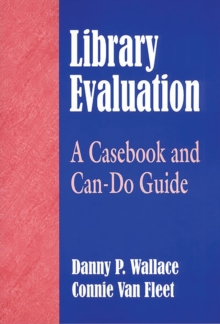 Library Evaluation : A Casebook and Can-Do Guide