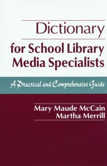 Dictionary for School Library Media Specialists : A Practical and Comprehensive Guide