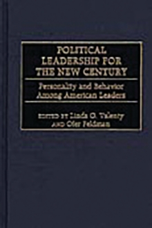 Political Leadership for the New Century : Personality and Behavior Among American Leaders