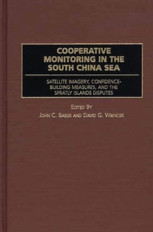 Cooperative Monitoring in the South China Sea : Satellite Imagery, Confidence-Building Measures, and the Spratly Islands Disputes