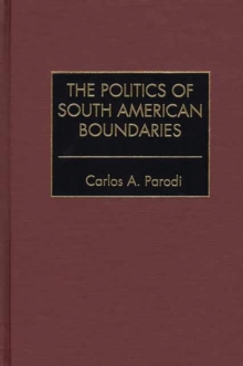 The Politics of South American Boundaries