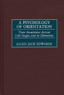 A Psychology of Orientation : Time Awareness Across Life Stages and in Dementia