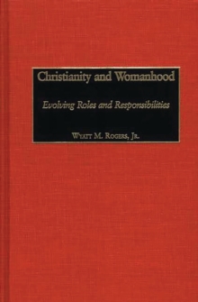 Christianity and Womanhood : Evolving Roles and Responsibilities