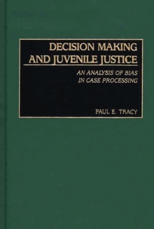 Decision Making and Juvenile Justice : An Analysis of Bias in Case Processing