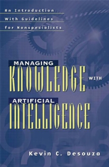 Managing Knowledge with Artificial Intelligence : An Introduction with Guidelines for Nonspecialists