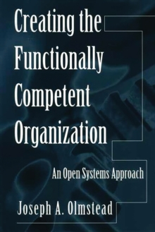 Creating the Functionally Competent Organization : An Open Systems Approach