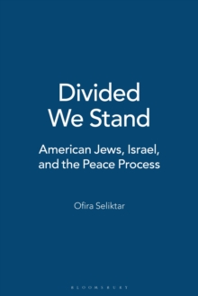 Divided We Stand : American Jews, Israel, and the Peace Process