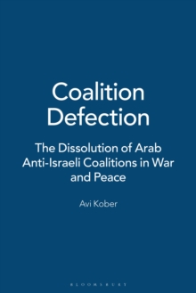 Coalition Defection : The Dissolution of Arab Anti-Israeli Coalitions in War and Peace