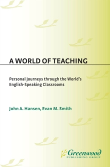 A World of Teaching : Personal Journeys Through the World's English-Speaking Classrooms