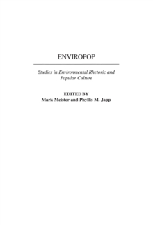 Enviropop : Studies in Environmental Rhetoric and Popular Culture