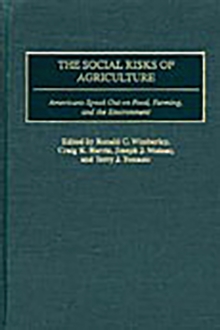 The Social Risks of Agriculture : Americans Speak Out on Food, Farming, and the Environment