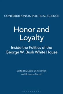 Honor and Loyalty : Inside the Politics of The George W. Bush White House