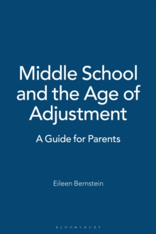 Middle School and the Age of Adjustment : A Guide for Parents