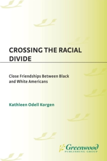 Crossing the Racial Divide : Close Friendships Between Black and White Americans