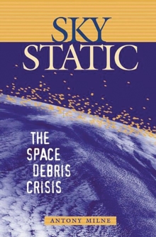 Sky Static : The Space Debris Crisis