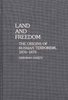 Land and Freedom : The Origins of Russian Terrorism, 1876-1879