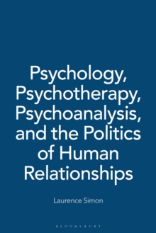 Psychology, Psychotherapy, Psychoanalysis, and the Politics of Human Relationships