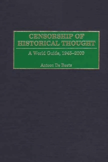 Censorship of Historical Thought : A World Guide, 1945-2000