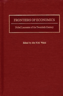 Frontiers of Economics : Nobel Laureates of the Twentieth Century