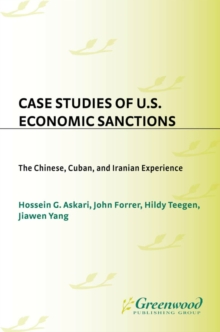 Case Studies of U.S. Economic Sanctions : The Chinese, Cuban, and Iranian Experience