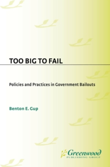 Too Big to Fail : Policies and Practices in Government Bailouts