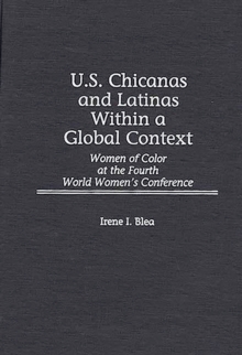 U.S. Chicanas and Latinas Within a Global Context : Women of Color at the Fourth World Women's Conference