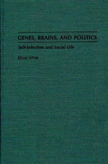 Genes, Brains, and Politics : Self-Selection and Social Life