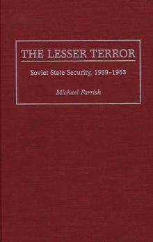 The Lesser Terror : Soviet State Security, 1939-1953