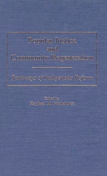 Popular Justice and Community Regeneration : Pathways of Indigenous Reform