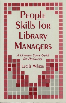 People Skills for Library Managers : A Common Sense Guide for Beginners